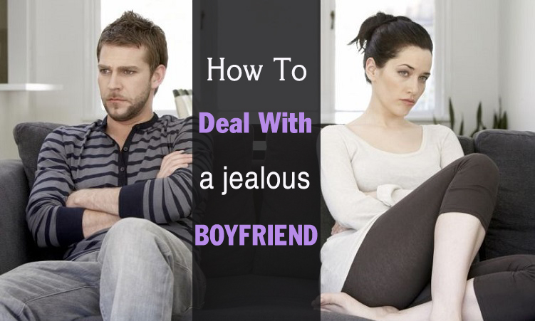 7 Ways to Deal with a Jealous Boyfriend