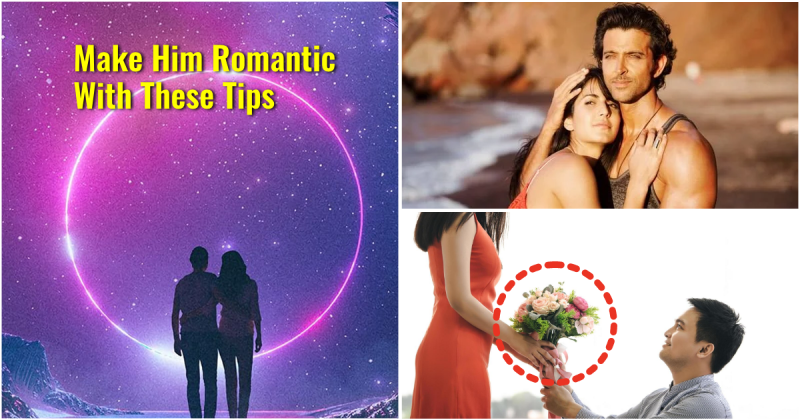 Tips to Make Him More Romantic!