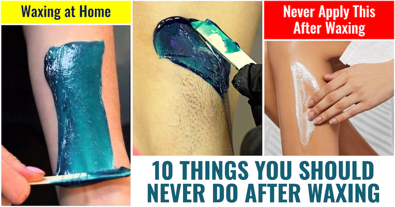 Things you should never do after waxing