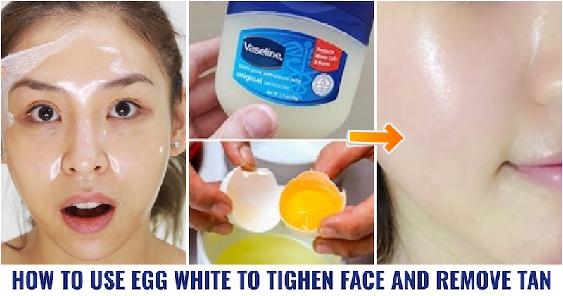 Egg white to tighten face and remove tan