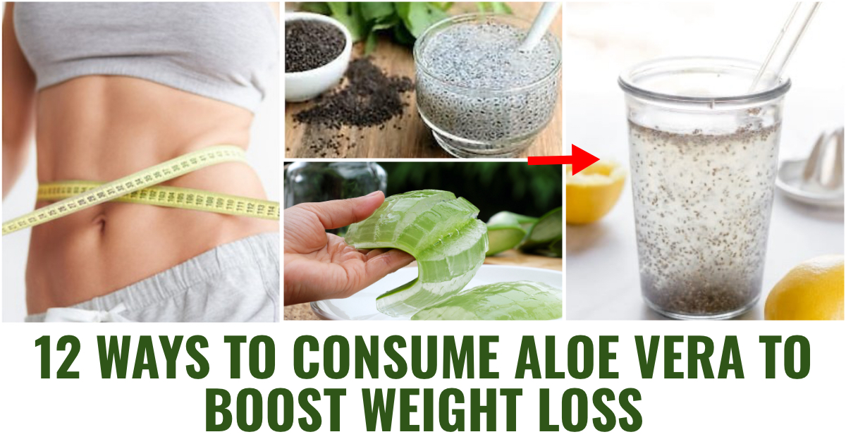 12 Ways to Consume Aloe Vera to Boost Weight Loss 
