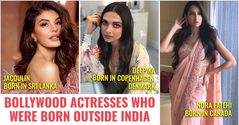 Bollywood Actresses Who Were Born Outside India